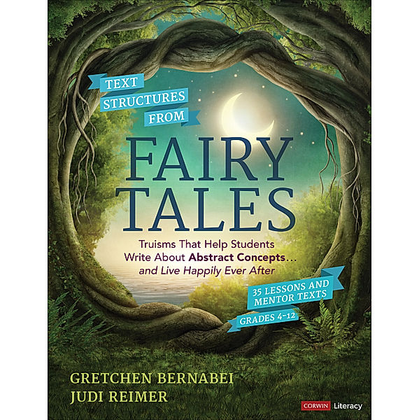 Corwin Literacy: Text Structures From Fairy Tales, Gretchen S. Bernabei, Judith A. Reimer