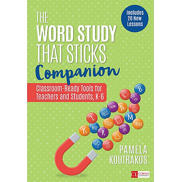 Corwin Literacy: The Word Study That Sticks Companion, Pamela A. Koutrakos