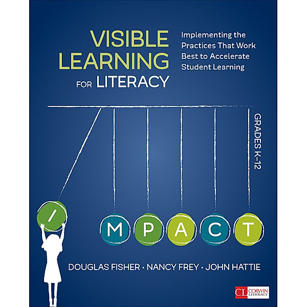 Corwin Literacy: Visible Learning for Literacy, Grades K-12, Nancy Frey, John Hattie, Doug B. Fisher