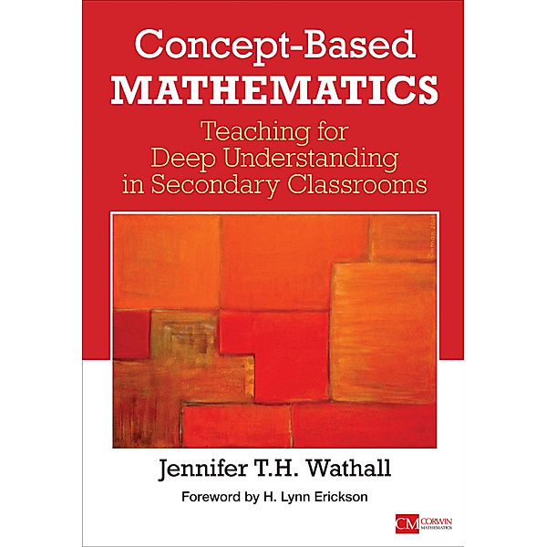 Corwin Mathematics Series: Concept-Based Mathematics, Jennifer Wathall