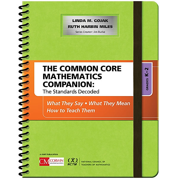 Corwin Mathematics Series: The Common Core Mathematics Companion: The Standards Decoded, Grades K-2, Linda M. Gojak, Ruth Harbin Miles