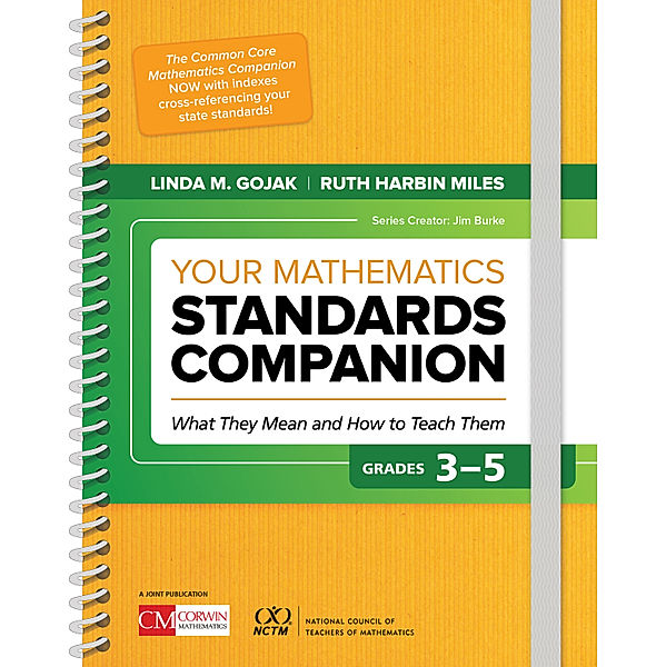 Corwin Mathematics Series: Your Mathematics Standards Companion, Grades 3-5, Linda M. Gojak, Ruth Harbin Miles