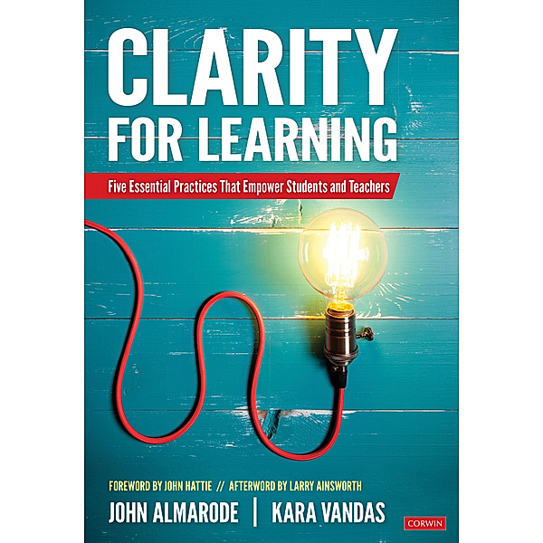 Corwin Teaching Essentials: Clarity for Learning, John T. Almarode, Kara L. Vandas