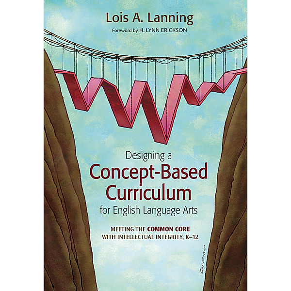 Corwin Teaching Essentials: Designing a Concept-Based Curriculum for English Language Arts, Lois A. Lanning