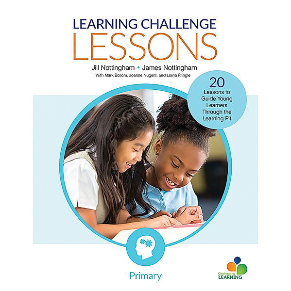 Corwin Teaching Essentials: Learning Challenge Lessons, Primary, Jill Nottingham, James A. Nottingham