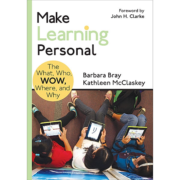 Corwin Teaching Essentials: Make Learning Personal, Barbara A. Bray, Kathleen A. McClaskey