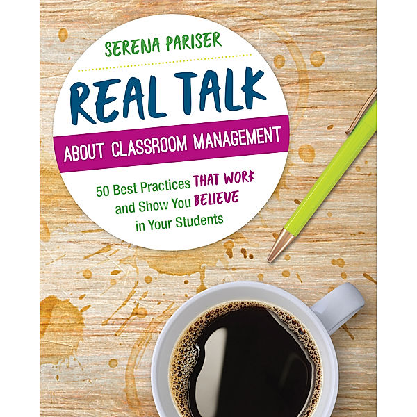 Corwin Teaching Essentials: Real Talk About Classroom Management, Serena Pariser
