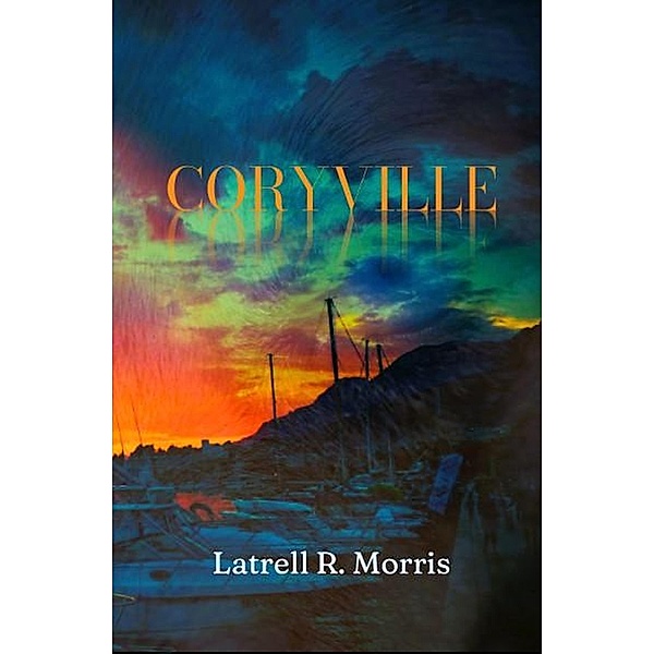 Coryville / Coryville, Latrell R. Morris