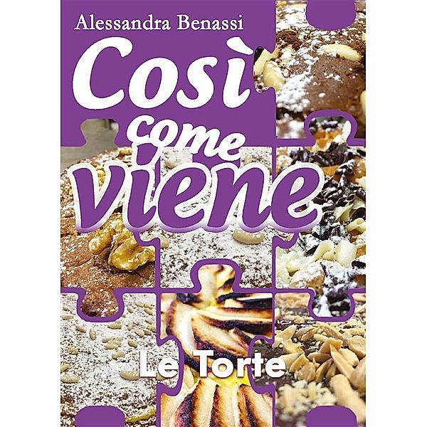 Così come viene. Le torte, Alessandra Benassi