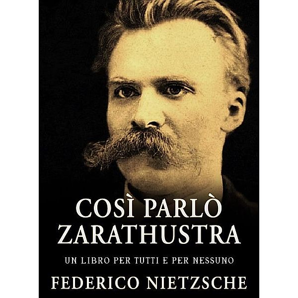 Così parlò Zarathustra, Federico Nietzsche