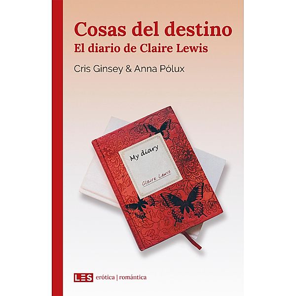 Cosas del destino (I): El diario de Claire Lewis / Cosas del destino Bd.1, Cris Ginsey, Anna Pólux
