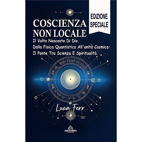 Coscienza Non Locale - Il Volto Nascosto Di Dio, Luan Ferr