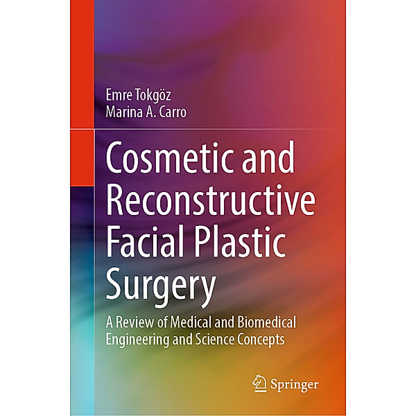 Cosmetic and Reconstructive Facial Plastic Surgery, Emre Tokgöz, Marina A. Carro