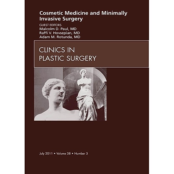 Cosmetic Medicine and Surgery, An Issue of Clinics in Plastic Surgery - E- Book, Malcolm D. Paul, Raffi Hovsepian, Adam Rotunda