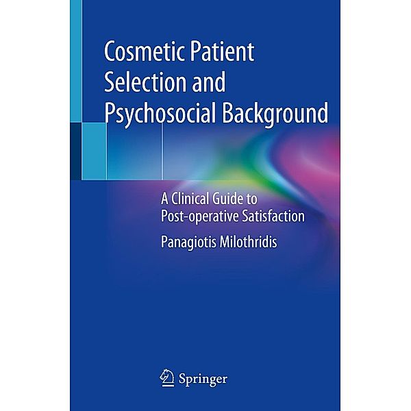 Cosmetic Patient Selection and Psychosocial Background, Panagiotis Milothridis