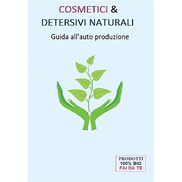 Cosmetici & Detersivi Naturali (Guida all'auto produzione), Maria Nocchiero