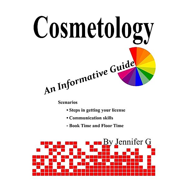 Cosmetology: An Informative Guide, Jennifer G