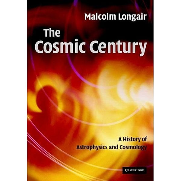 Cosmic Century, Malcolm S. Longair