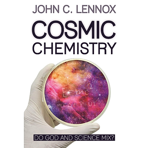 Cosmic Chemistry, John C Lennox