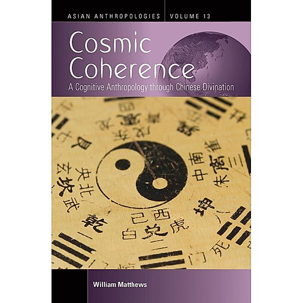 Cosmic Coherence / Asian Anthropologies Bd.13, William Matthews