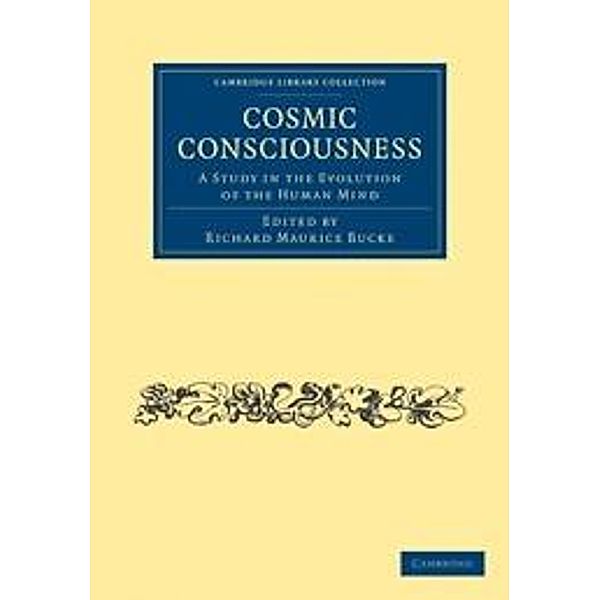 Cosmic Consciousness / Cambridge Library Collection - Spiritualism and Esoteric Knowledge