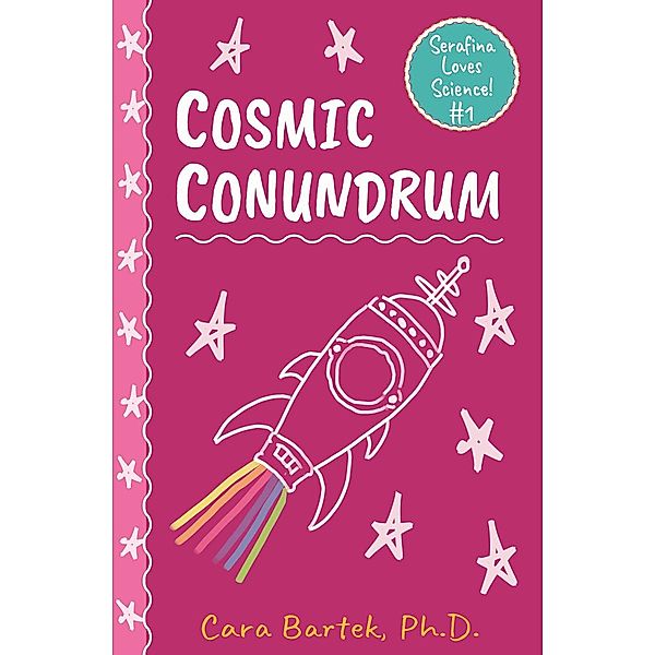 Cosmic Conundrum (Serafina Loves Science!, #1) / Serafina Loves Science!, Cara Bartek