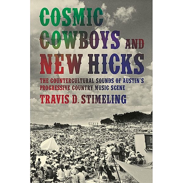 Cosmic Cowboys and New Hicks, Travis D. Stimeling