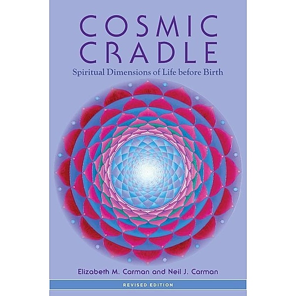 Cosmic Cradle, Revised Edition, Elizabeth M. Carman, Neil J. Carman