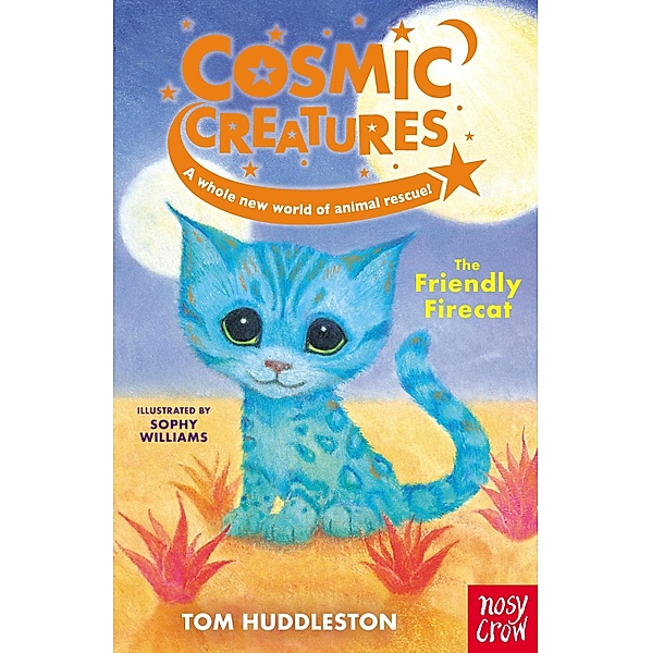 Cosmic Creatures: The Friendly Firecat / Cosmic Creatures Bd.2, Tom Huddleston