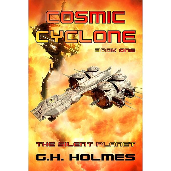 Cosmic Cyclone: The Silent Planet - A Space Opera, G. H. Holmes