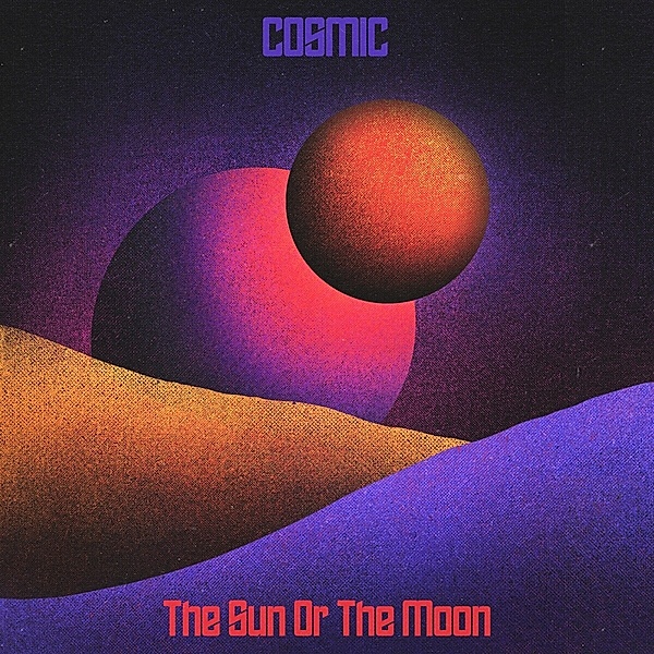 Cosmic (Digipak), The Sun Or The Moon