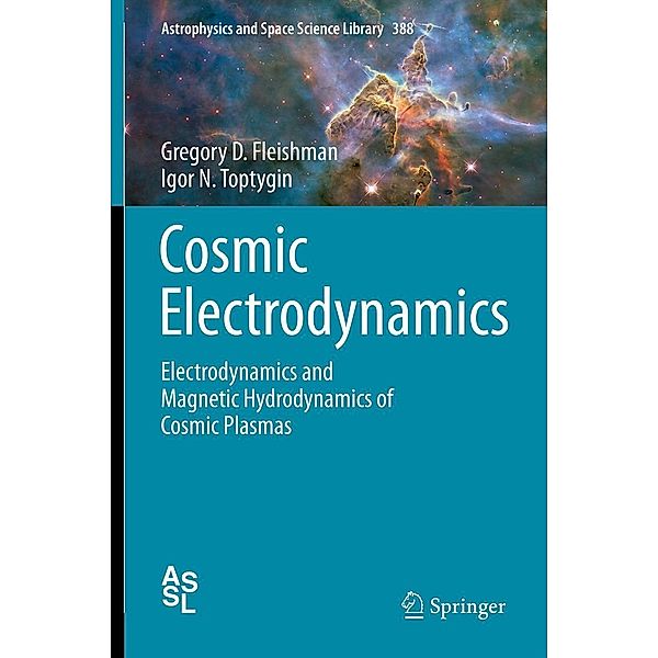 Cosmic Electrodynamics / Astrophysics and Space Science Library Bd.388, Gregory D. Fleishman, Igor N. Toptygin