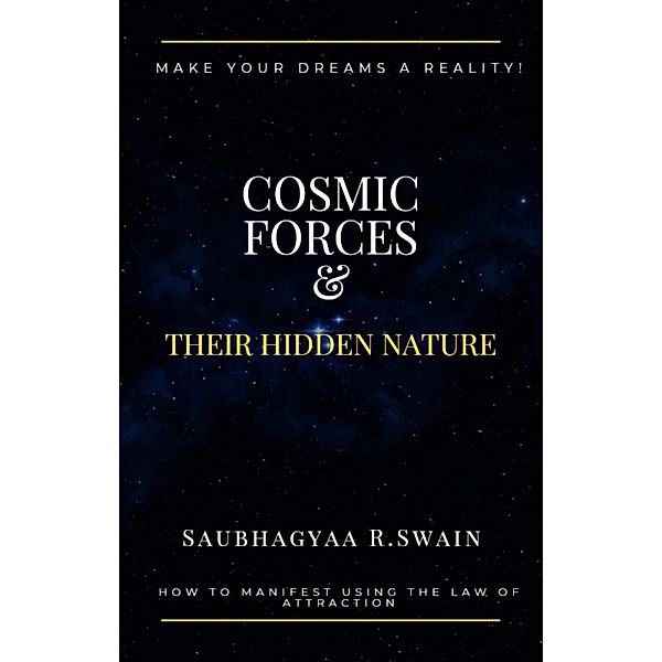 Cosmic Forces and Their Hidden Nature, Saubhagyaa R Swain