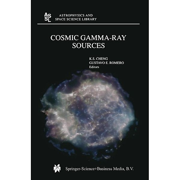 Cosmic Gamma-Ray Sources / Astrophysics and Space Science Library Bd.304