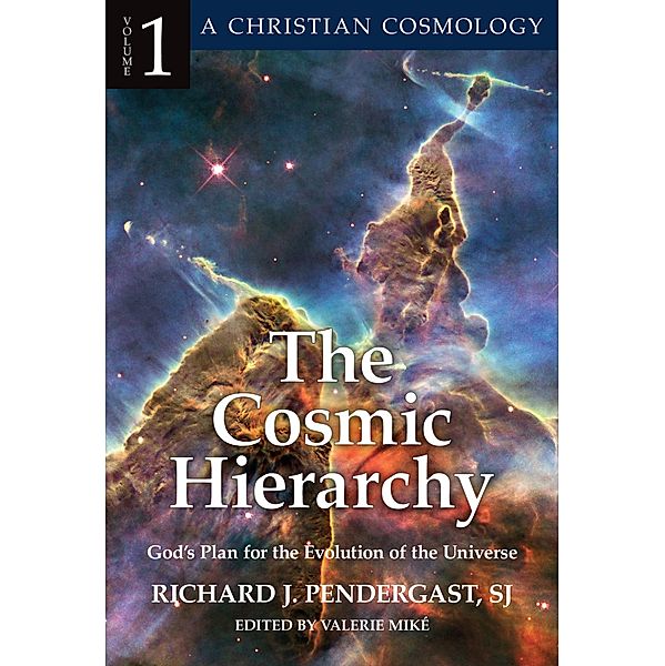 Cosmic Hierarchy 1 / A Christian Cosmology, Richard Pendergast