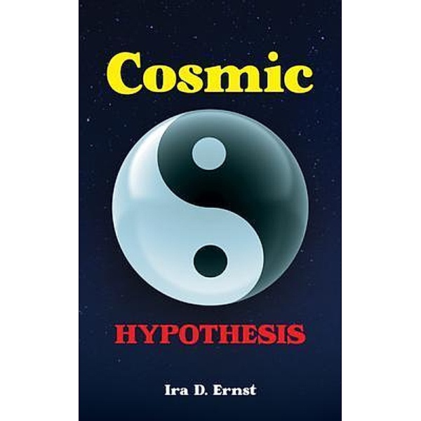 Cosmic Hypothesis, Ira D. Ernst