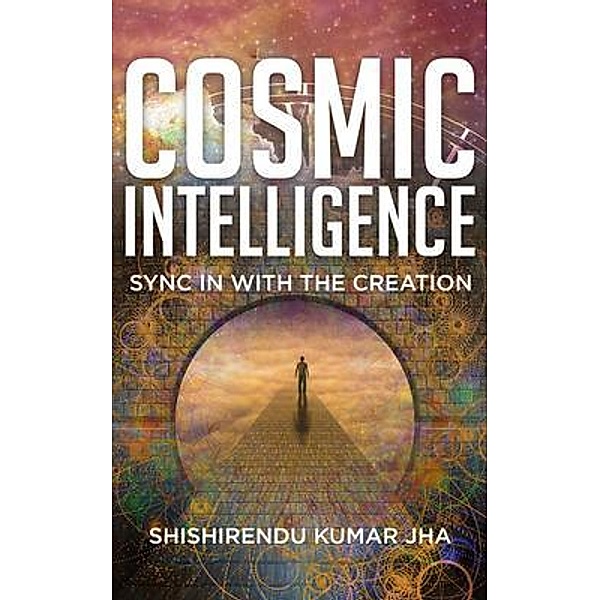 Cosmic Intelligence / BookTrail Publishing, Shishirendu Kumar Jha