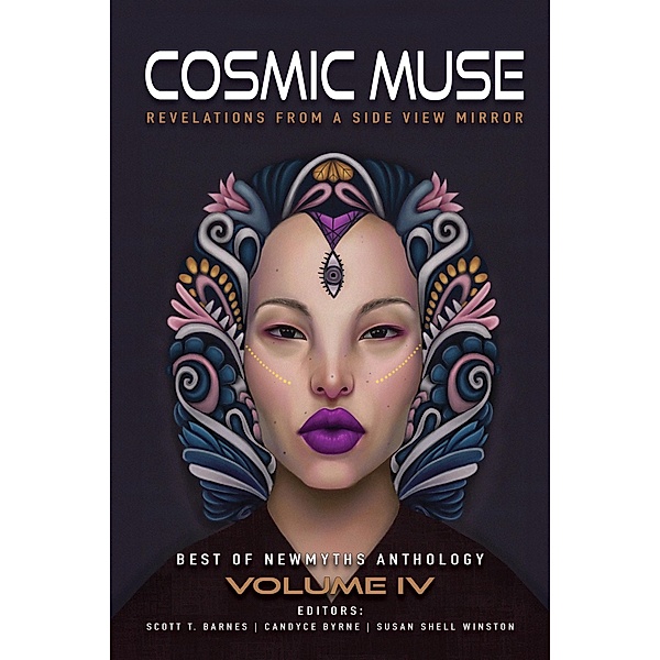 Cosmic Muse (Best of NewMyths Anthology, #4) / Best of NewMyths Anthology, Scott T. Barnes, Susan Shell Winston, Candyce Byrne