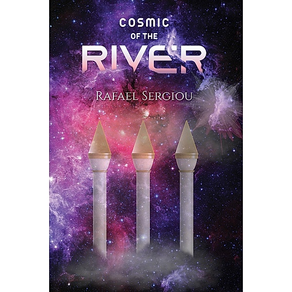 Cosmic of the River / Austin Macauley Publishers Ltd, Rafael Sergiou