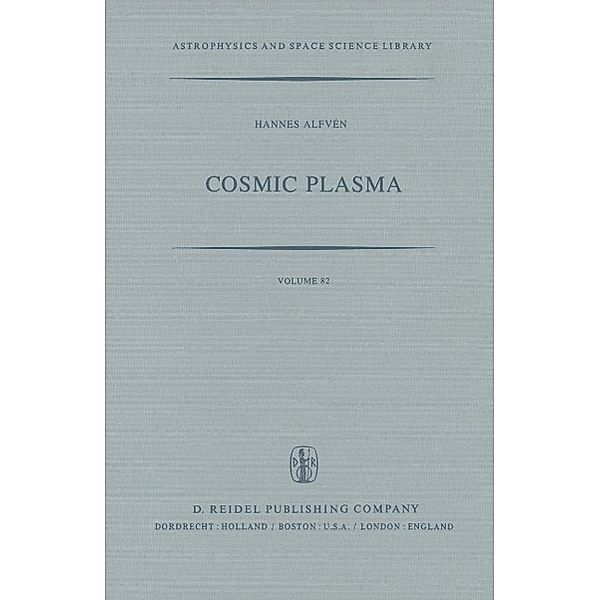 Cosmic Plasma / Astrophysics and Space Science Library Bd.82, H. Alfvèn