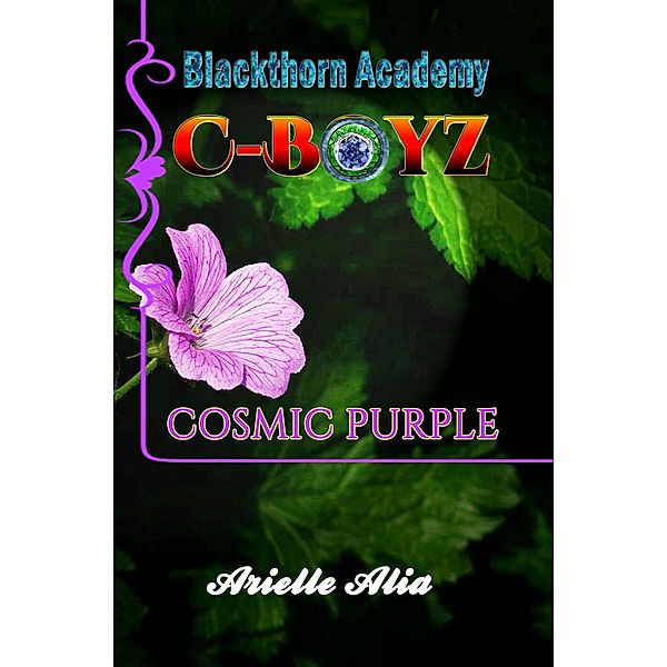 Cosmic Purple (Blackthorn Academy Series: C-Boyz Tagalog Edition, #1) / Blackthorn Academy Series: C-Boyz Tagalog Edition, Arielle Alia