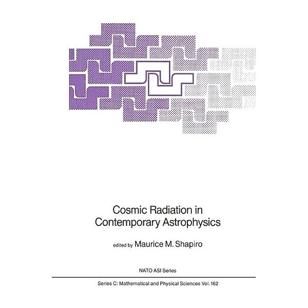 Cosmic Radiation in Contemporary Astrophysics / Nato Science Series C: Bd.162