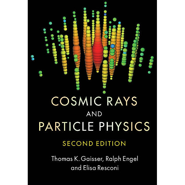 Cosmic Rays and Particle Physics, Thomas K. Gaisser, Ralph Engel, Elisa Resconi