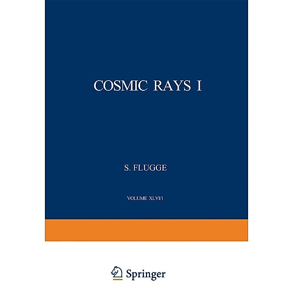 Cosmic Rays I / Kosmische Strahlung I / Handbuch der Physik Encyclopedia of Physics Bd.9 / 46 / 1, S. Flügge