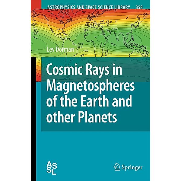 Cosmic Rays in Magnetospheres of the Earth and other Planets / Astrophysics and Space Science Library Bd.358, Lev Dorman