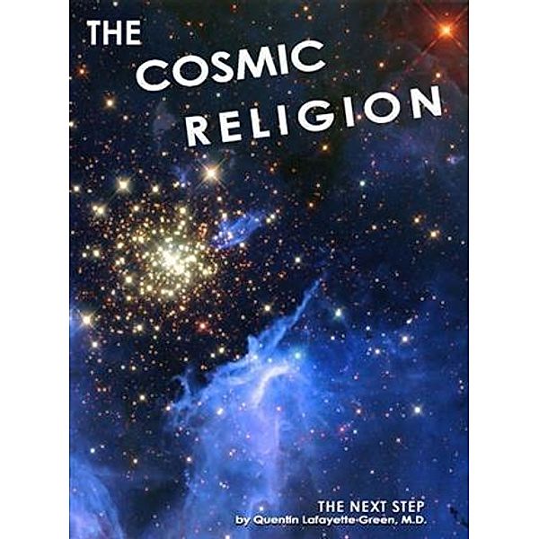 Cosmic Religion, M. D. Quentin L. Green