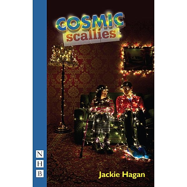 Cosmic Scallies (NHB Modern Plays), Jackie Hagan