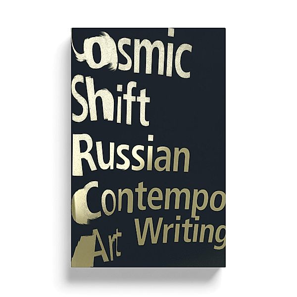 Cosmic Shift, Ilya Kabakov, Emilia Kabakov, Boris Groys, Pavel Pepperstein, Dmitri Prigov, Anton Vidokle, Andrey Monastyrsky, Arseny Zhilyaev