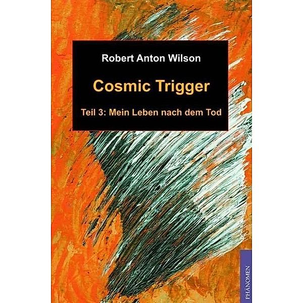 Cosmic Trigger 3, Robert A Wilson