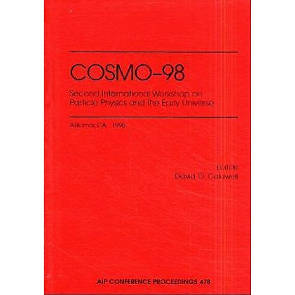 COSMO-98, Second Internationmal Workshop on Particle Physics and the Early Universe